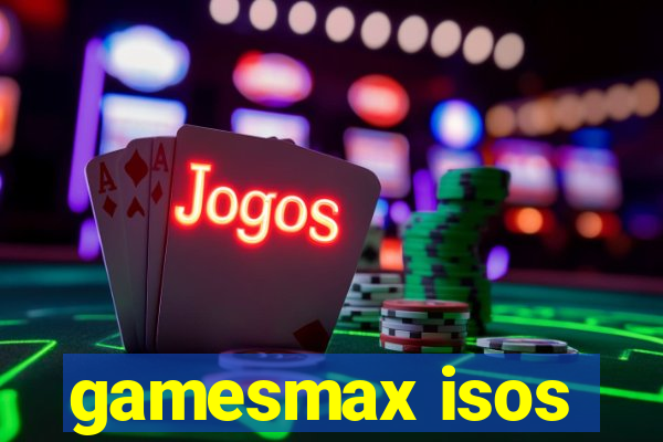 gamesmax isos